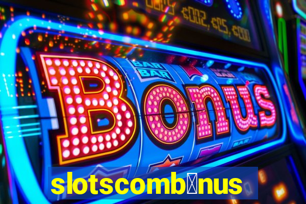 slotscomb么nus