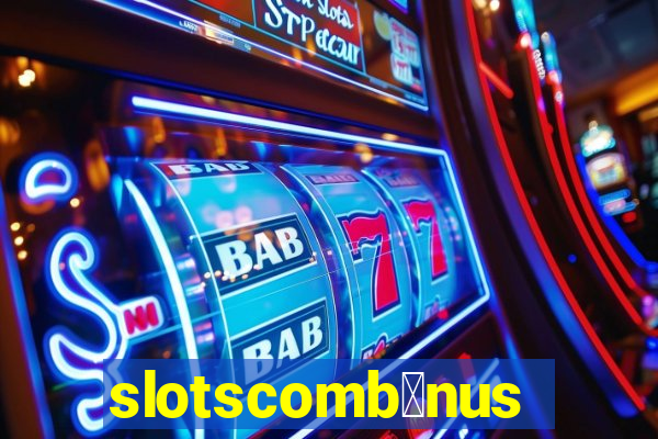 slotscomb么nus