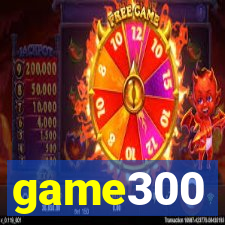 game300