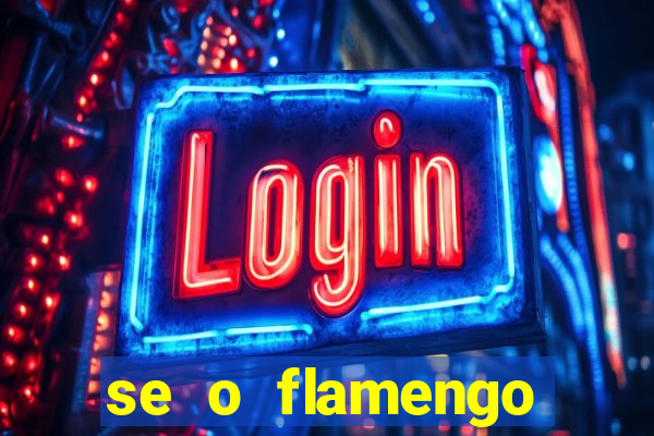 se o flamengo perder hoje o que acontece