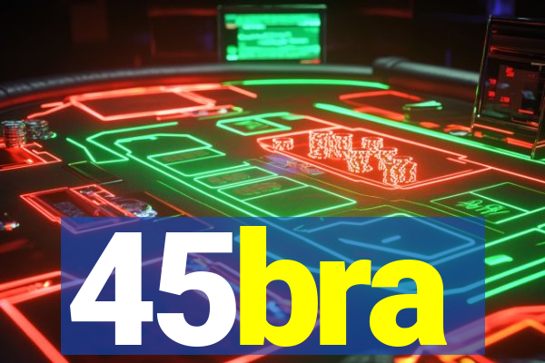 45bra