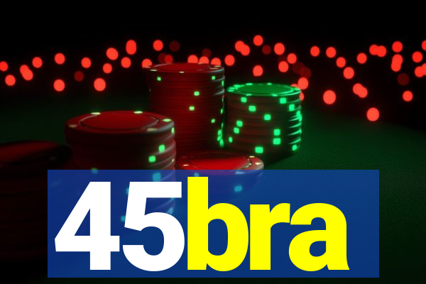45bra