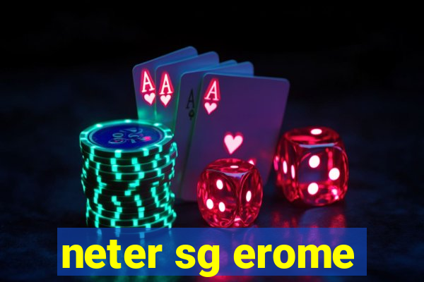 neter sg erome