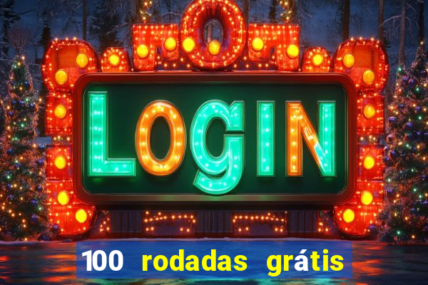 100 rodadas grátis no cadastro
