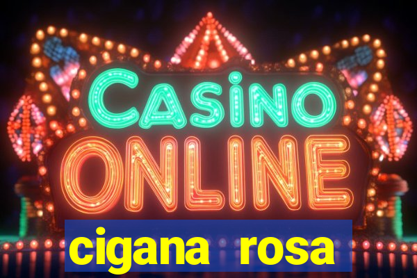 cigana rosa vermelha historia