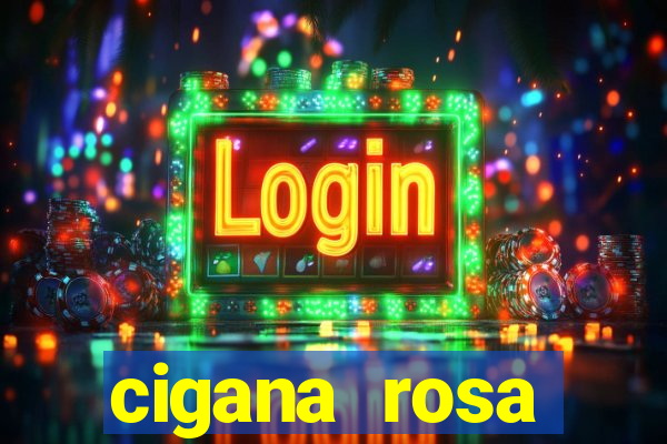 cigana rosa vermelha historia