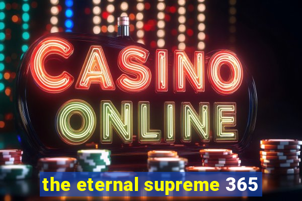 the eternal supreme 365