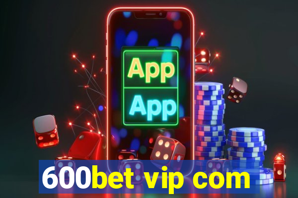 600bet vip com