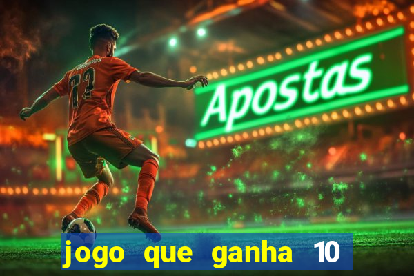 jogo que ganha 10 reais ao se cadastrar