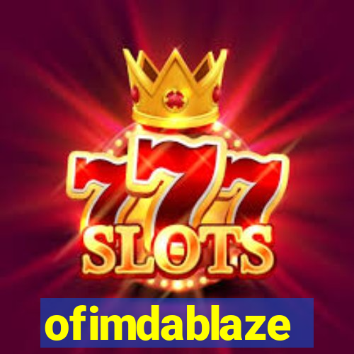 ofimdablaze