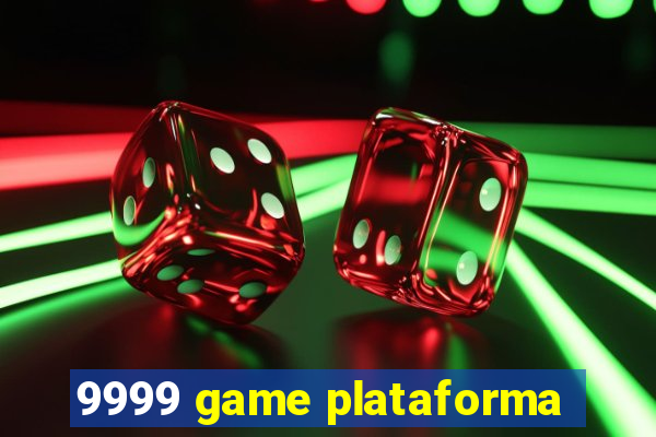 9999 game plataforma
