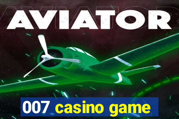 007 casino game