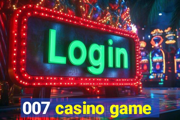 007 casino game