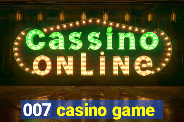007 casino game