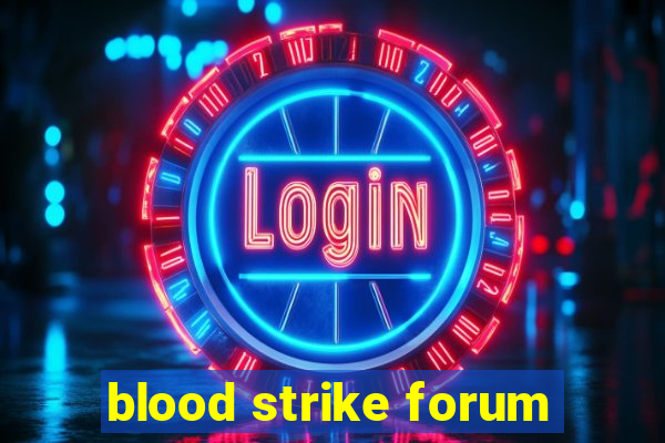 blood strike forum