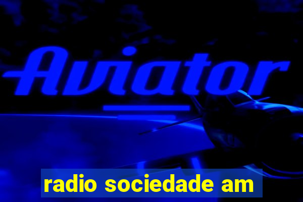 radio sociedade am