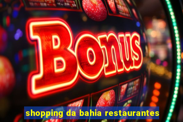 shopping da bahia restaurantes