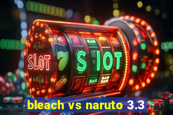bleach vs naruto 3.3