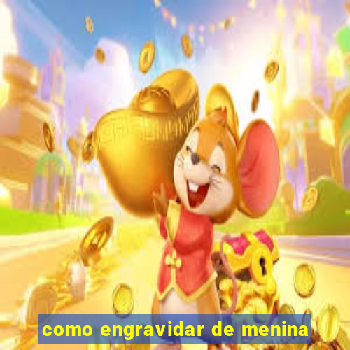 como engravidar de menina