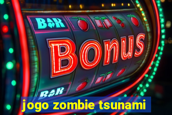jogo zombie tsunami