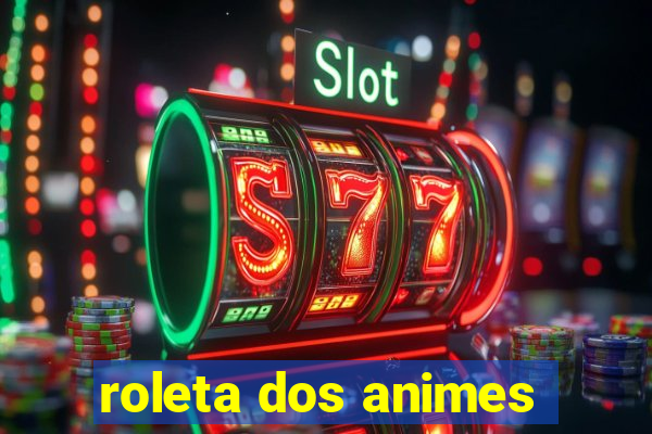 roleta dos animes