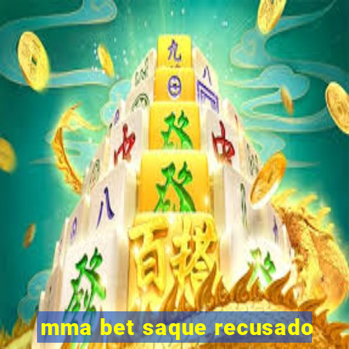 mma bet saque recusado