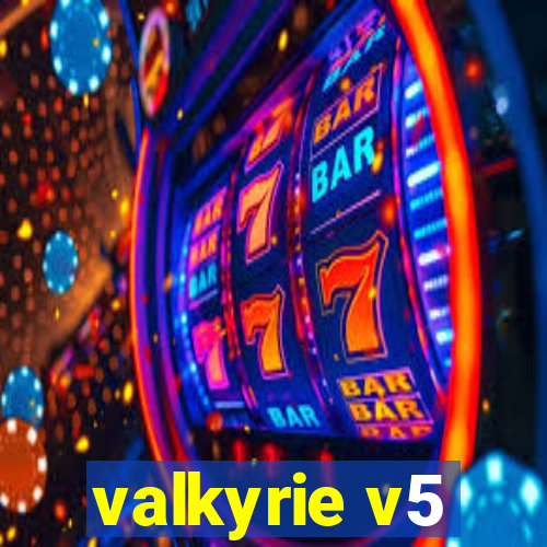 valkyrie v5