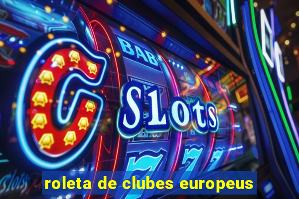 roleta de clubes europeus