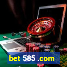 bet 585 .com