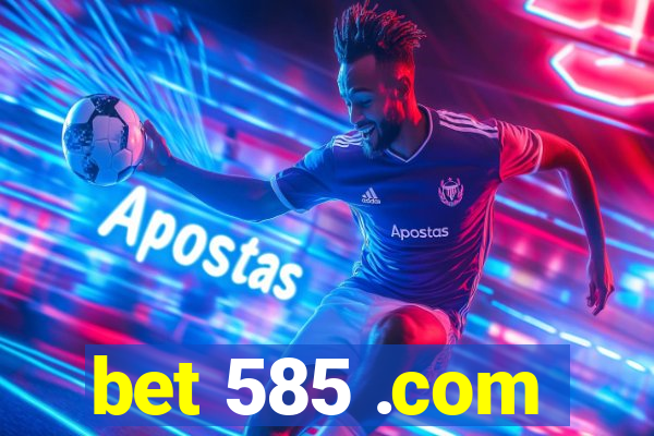 bet 585 .com