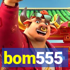 bom555