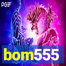 bom555