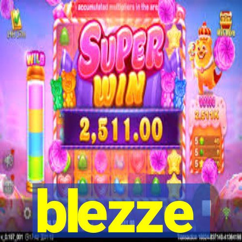blezze