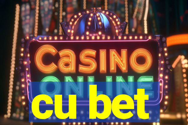 cu bet