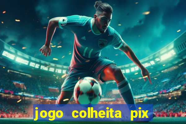 jogo colheita pix paga mesmo