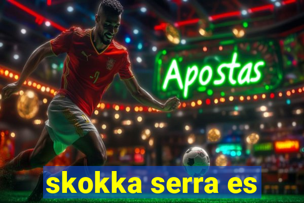 skokka serra es