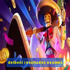 delboni resultados exames