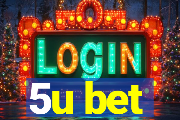 5u bet