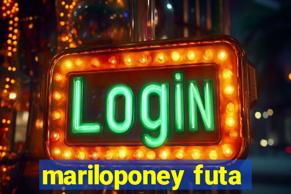 mariloponey futa