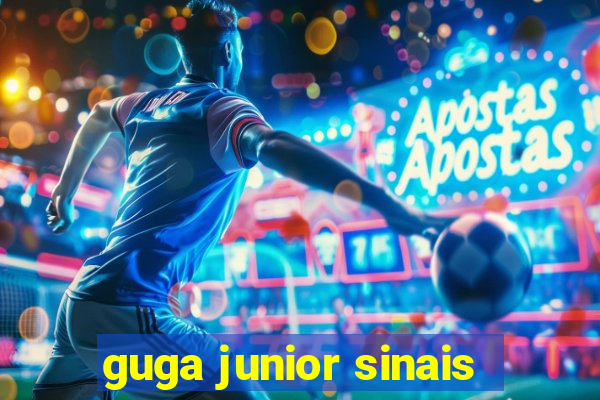 guga junior sinais