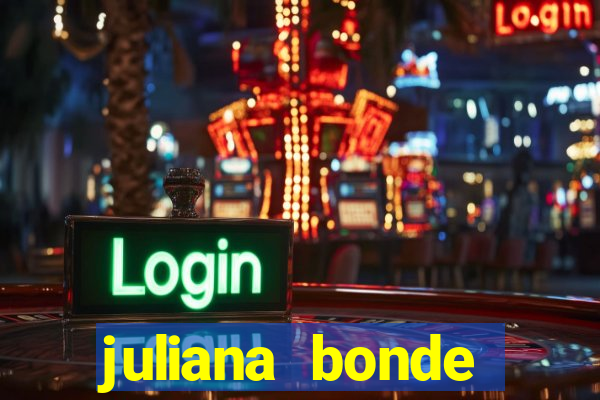 juliana bonde mostrando tudo