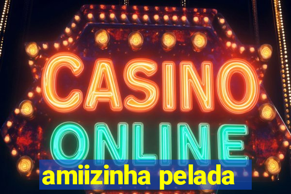 amiizinha pelada