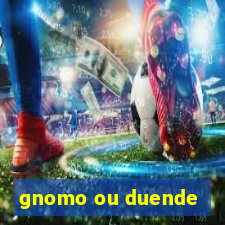 gnomo ou duende