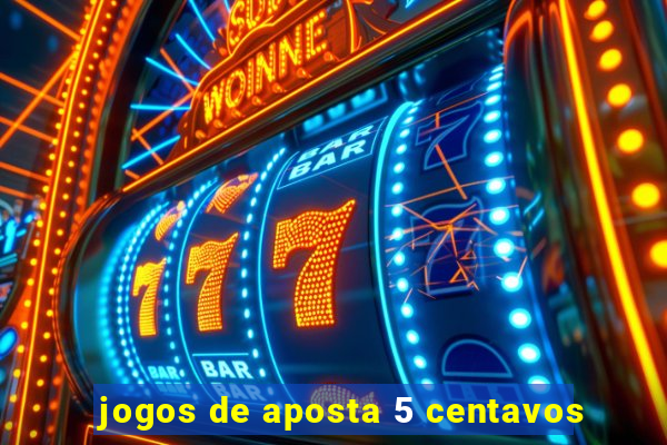 jogos de aposta 5 centavos