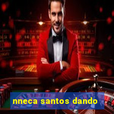 nneca santos dando