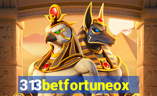 313betfortuneox