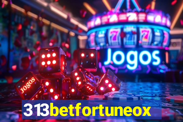 313betfortuneox