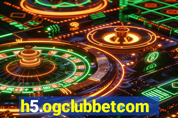 h5.ogclubbetcom