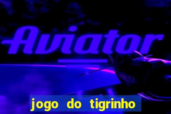 jogo do tigrinho que esta pagando agora