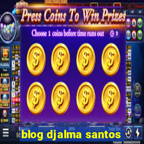 blog djalma santos